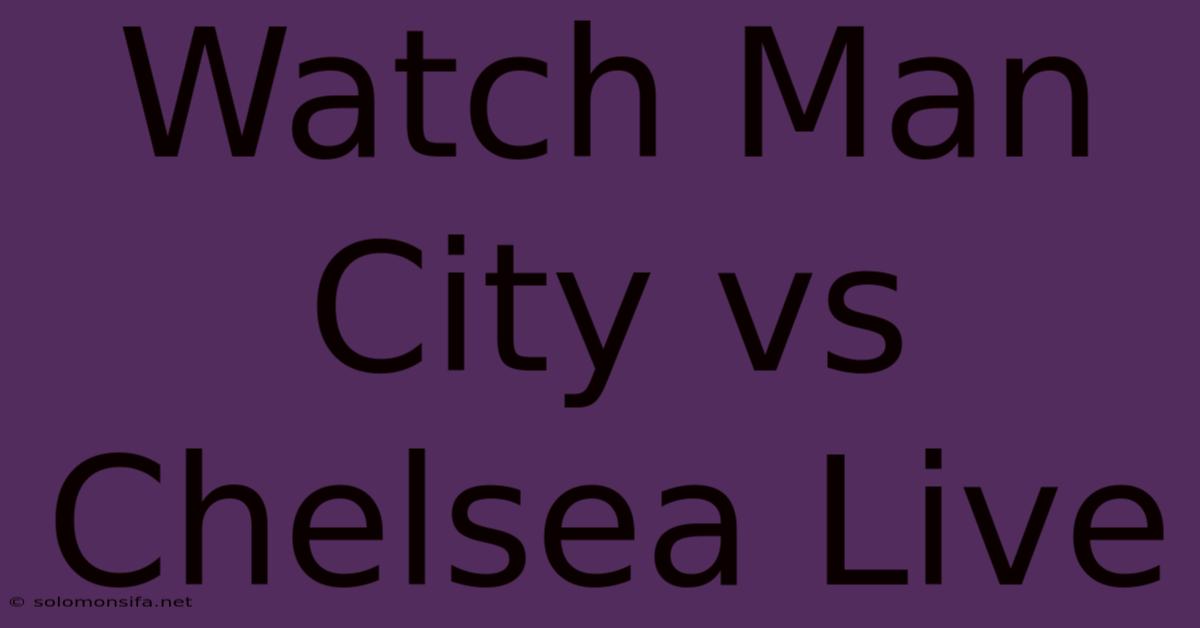 Watch Man City Vs Chelsea Live