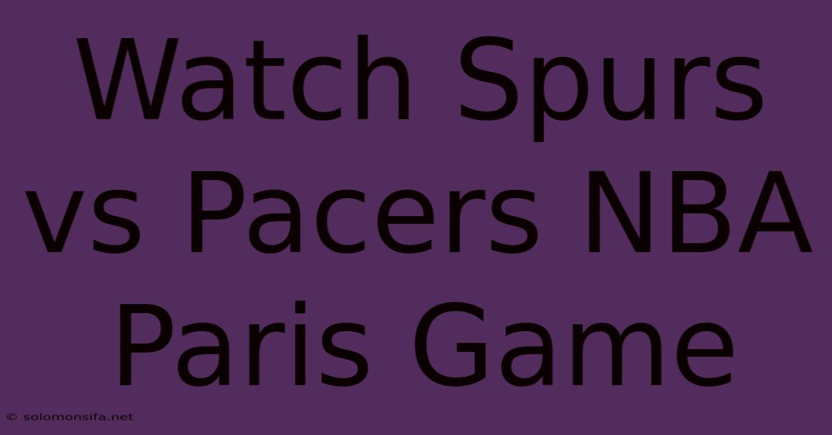 Watch Spurs Vs Pacers NBA Paris Game