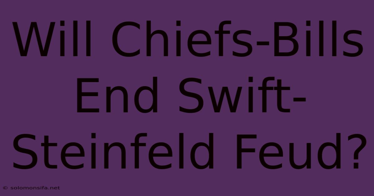 Will Chiefs-Bills End Swift-Steinfeld Feud?