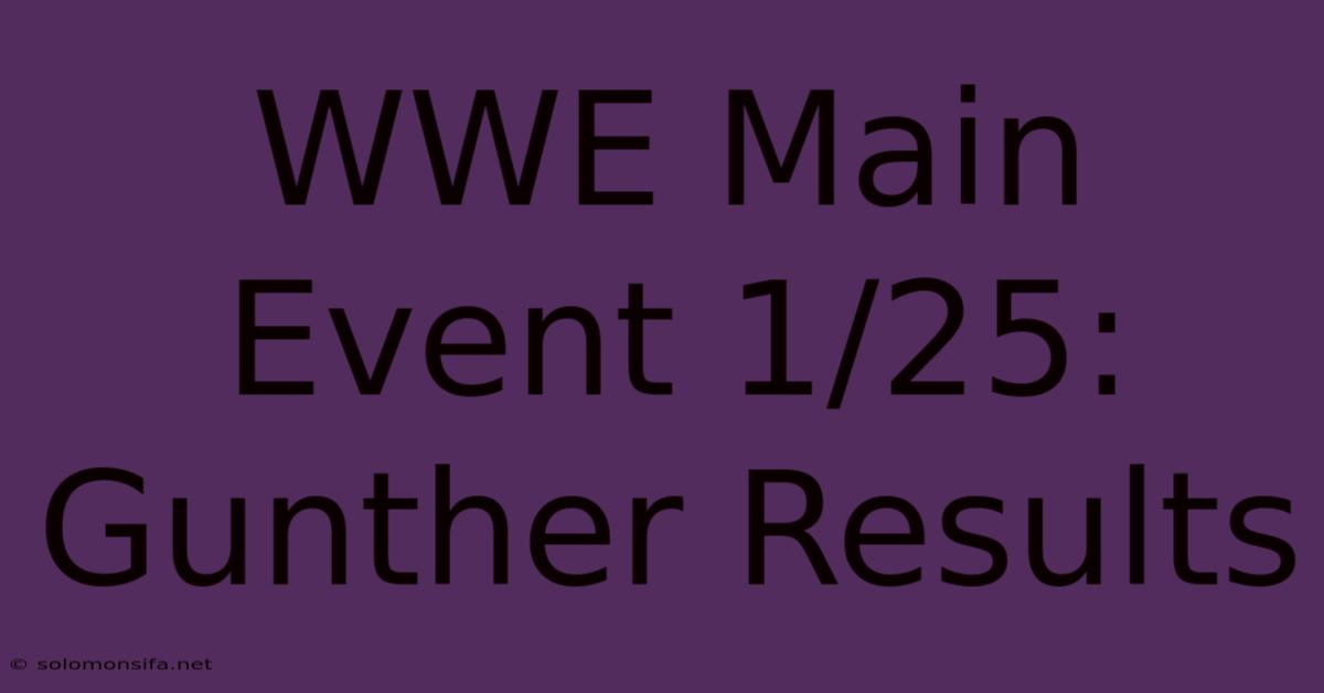 WWE Main Event 1/25: Gunther Results