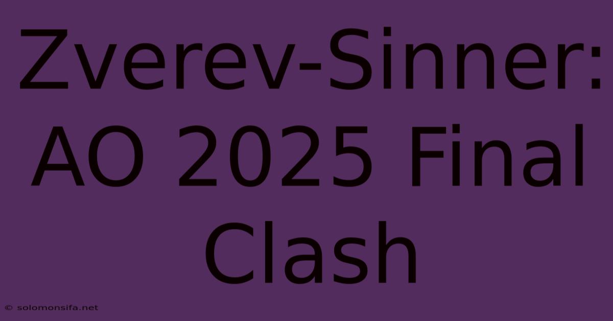 Zverev-Sinner: AO 2025 Final Clash